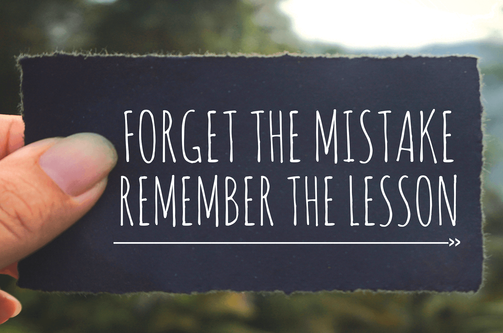 Forget the mistake remember the lesson